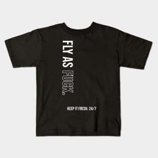 Fly As Fuck. Kids T-Shirt